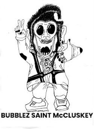 BUBBLEZ SAINT MCCLUSKEY