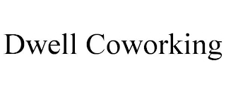 DWELL COWORKING