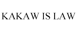 KAKAW IS LAW