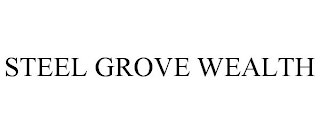 STEEL GROVE WEALTH