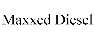 MAXXED DIESEL