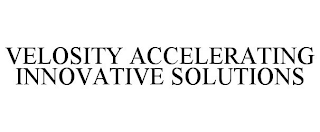 VELOSITY ACCELERATING INNOVATIVE SOLUTIONS