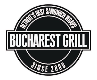 DETROIT'S BEST SANDWICH WRAPS BUCHAREST GRILL SINCE 2006