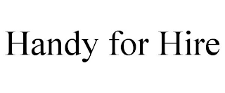 HANDY FOR HIRE