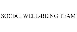 SOCIAL WELL-BEING TEAM