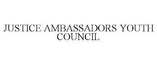 JUSTICE AMBASSADORS YOUTH COUNCIL