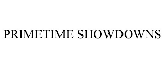 PRIMETIME SHOWDOWNS