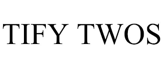 TIFY TWOS