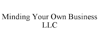 MINDING YOUR OWN BUSINESS LLC