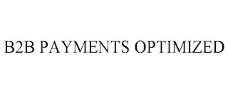 B2B PAYMENTS OPTIMIZED