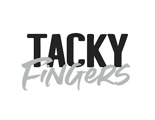 TACKY FINGERS