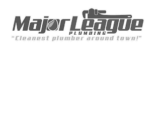 MAJOR LEAGUE PLUMBING "CLEANEST PLUMBER AROUND TOWN!"