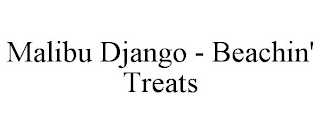 MALIBU DJANGO - BEACHIN' TREATS