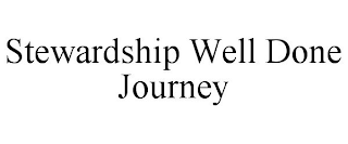 STEWARDSHIP WELL DONE JOURNEY