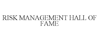 RISK MANAGEMENT HALL OF FAME