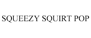 SQUEEZY SQUIRT POP