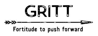 GRITT FORTITUDE TO PUSH FORWARD