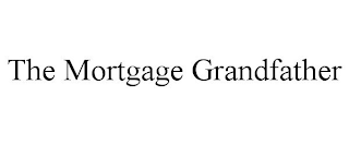 THE MORTGAGE GRANDFATHER