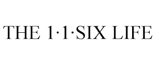 THE 1·1·SIX LIFE