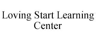 LOVING START LEARNING CENTER