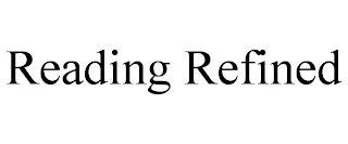 READING REFINED