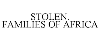 STOLEN. FAMILIES OF AFRICA