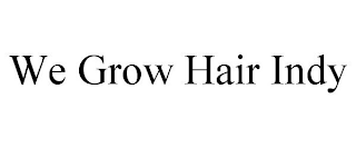 WE GROW HAIR INDY