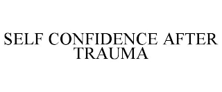 SELF CONFIDENCE AFTER TRAUMA