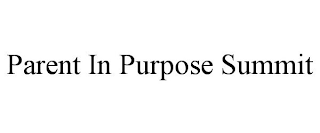 PARENT IN PURPOSE SUMMIT