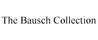 THE BAUSCH COLLECTION