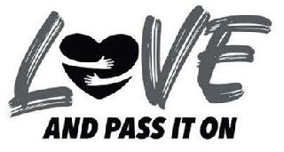 LOVE AND PASS IT ON