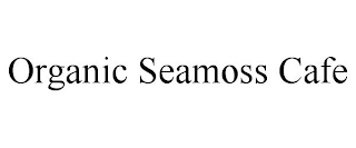 ORGANIC SEAMOSS CAFE