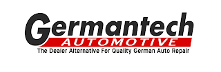 GERMANTECH AUTOMOTIVE THE DEALER ALTERNATIVE FOR QUALITY GERMAN AUTO REPAIR