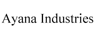 AYANA INDUSTRIES