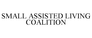 SMALL ASSISTED LIVING COALITION