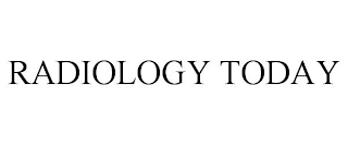 RADIOLOGY TODAY