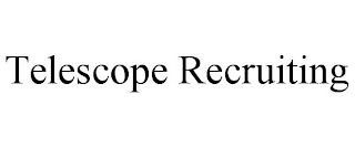 TELESCOPE RECRUITING