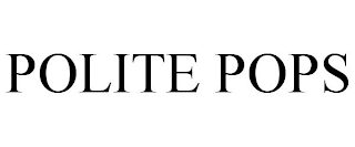 POLITE POPS