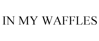 IN MY WAFFLES