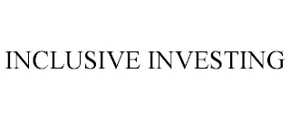 INCLUSIVE INVESTING