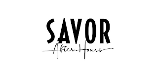 SAVOR AFTER HOURS