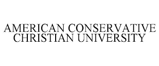 AMERICAN CONSERVATIVE CHRISTIAN UNIVERSITY