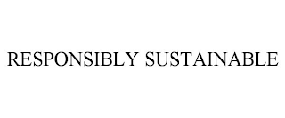 RESPONSIBLY SUSTAINABLE