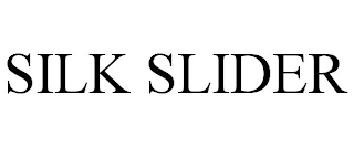 SILK SLIDER