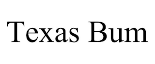 TEXAS BUM