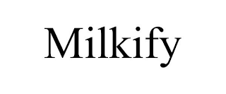 MILKIFY