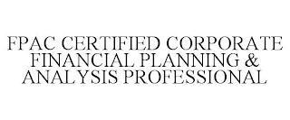 FPAC CERTIFIED CORPORATE FINANCIAL PLANNING & ANALYSIS PROFESSIONAL