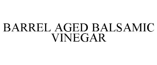 BARREL AGED BALSAMIC VINEGAR