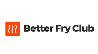 BETTER FRY CLUB