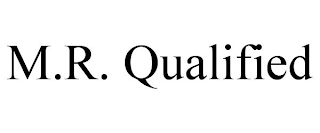 M.R. QUALIFIED